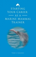 Cover art for Starting Your Career as a Marine Mammal Trainer