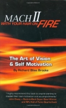 Cover art for Mach II With Your Hair On Fire: The Art of Vision & Self Motivation