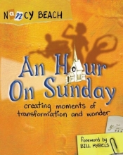 Cover art for An Hour on Sunday: Creating Moments of Transformation and Wonder