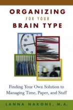 Cover art for Organizing for Your Brain Type: Finding Your Own Solution to Managing Time, Paper, and Stuff
