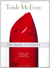 Cover art for Trish McEvoy: The Power of Makeup: Looking Your Level Best at Every Age