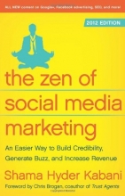 Cover art for The Zen of Social Media Marketing: An Easier Way to Build Credibility, Generate Buzz, and Increase Revenue: 2012 Edition