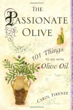 Cover art for The Passionate Olive: 101 Things to Do with Olive Oil