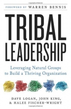 Cover art for Tribal Leadership: Leveraging Natural Groups to Build a Thriving Organization