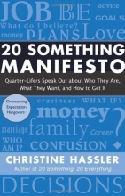 Cover art for 20 Something Manifesto: Quarter-Lifers Speak Out About Who They Are, What They Want, and How to Get It