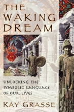 Cover art for The Waking Dream: Unlocking the Symbolic Language of Our Lives