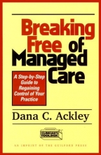 Cover art for Breaking Free of Managed Care: A Step-by-Step Guide to Regaining Control of Your Practice