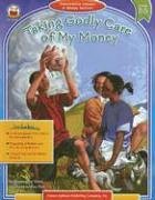 Cover art for Taking Godly Care of My Money: Stewardship Lessons in Money Matters, Grades 2-5 (Resource Books)