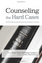 Cover art for Counseling the Hard Cases: True Stories Illustrating the Sufficiency of Gods Resources in Scripture