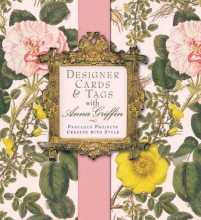 Cover art for Designer Cards & Tags with Anna Griffin: Fabulous Projects Created with Style