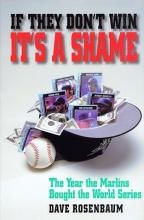 Cover art for If They Don't Win It's a Shame: The Year the Marlins Bought the World Series
