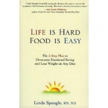 Cover art for Life is Hard Food is Easy : The 5-step plan to Ovetrcome emotional Eating and Lose Weight on Any Diet