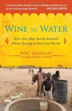 Cover art for Wine to Water: How One Man Saved Himself While Trying to Save the World