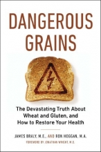 Cover art for Dangerous Grains: Why Gluten Cereal Grains May Be Hazardous To Your Health