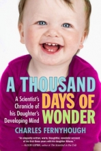 Cover art for A Thousand Days of Wonder: A Scientist's Chronicle of His Daughter's Developing Mind