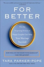 Cover art for For Better: How the Surprising Science of Happy Couples Can Help Your Marriage Succeed