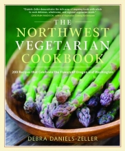 Cover art for The Northwest Vegetarian Cookbook: 200 Recipes That Celebrate the Flavors of Oregon and Washington