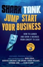 Cover art for Shark Tank Jump Start Your Business: How to Launch and Grow a Business from Concept to Cash