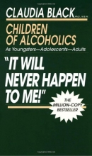Cover art for 'It Will Never Happen to Me!' Children of Alcoholics: As Youngsters - Adolescents - Adults