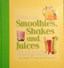 Cover art for The One and Only Smoothies, Shakes, and Juices Cookbook