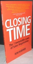 Cover art for Closing Time, The 7 immutable Laws of Sales Negotiation by Ron Hubsher 2009