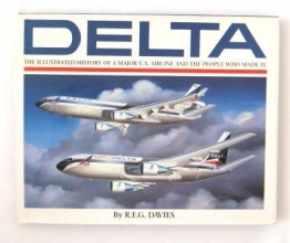 Cover art for Delta: An Airline and Its Aircraft : The Illustrated History of a Major U.S. Airline and the People Who Made It
