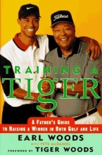 Cover art for Training a Tiger: A Father's Guide to Raising a Winner in Both Golf and Life