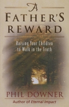 Cover art for A Father's Reward  - Raising Your Children to Walk in the Truth