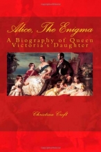 Cover art for Alice, The Enigma: Queen Victoria's Daughter