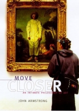 Cover art for Move Closer : An Intimate Philosophy of Art