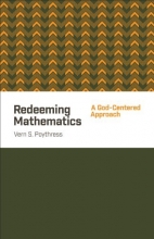 Cover art for Redeeming Mathematics: A God-Centered Approach
