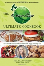 Cover art for The Karma Chow Ultimate Cookbook: 125+ Delectable Plant-Based Vegan Recipes for a Fit, Happy, Healthy You