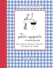 Cover art for The Petit Appetit Cookbook: Easy, Organic Recipes to Nurture Your Baby and Toddler