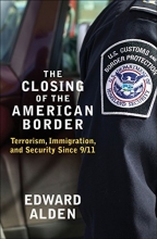 Cover art for The Closing of the American Border: Terrorism, Immigration, and Security Since 9/11