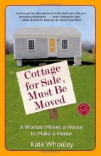 Cover art for Cottage for Sale, Must Be Moved: A Woman Moves a House to Make a Home