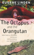 Cover art for The Octopus and the Orangutan: New Tales of Animal Intrigue, Intelligence, and Ingenuity
