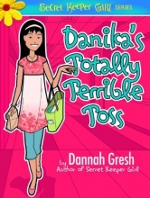 Cover art for Danika's Totally Terrible Toss (Secret Keeper Girl Fiction)