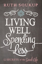 Cover art for Living Well, Spending Less: 12 Secrets of the Good Life