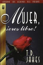 Cover art for Mujer, Eres Libre!: Woman Thou Art Loosed! (Sanado Las Heridas Del Pasado) (Spanish Edition)