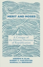 Cover art for Merit and Moses: A Critique of the Klinean Doctrine of Republication