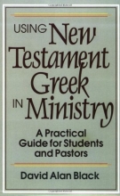Cover art for Using New Testament Greek in Ministry: A Practical Guide for Students and Pastors