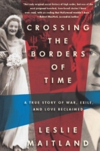 Cover art for Crossing the Borders of Time: A True Story of War, Exile, and Love Reclaimed