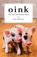 Cover art for Oink: My Life with Mini-Pigs