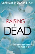 Cover art for Raising the Dead: A Doctor Encounters the Miraculous