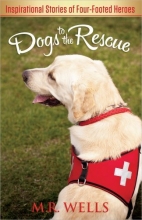 Cover art for Dogs to the Rescue: Inspirational Stories of Four-Footed Heroes