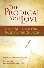 Cover art for The Prodigal You Love: Inviting Loved Ones Back to the Church