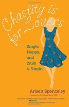 Cover art for Chastity Is for Lovers: Single, Happy, and (Still) a Virgin