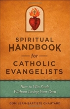 Cover art for Spiritual Handbook for Catholic Evangelists: How to Win Souls Without Losing Your Own