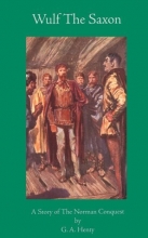 Cover art for Wulf the Saxon: A Story of the Norman Conquest