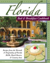 Cover art for Florida Bed & Breakfast Cookbook: Recipes from the Warmth and Hospitality of Florida B&b's, Beach Resorts, and Country Inns (Bed & Breakfast Cookbooks (3D Press))